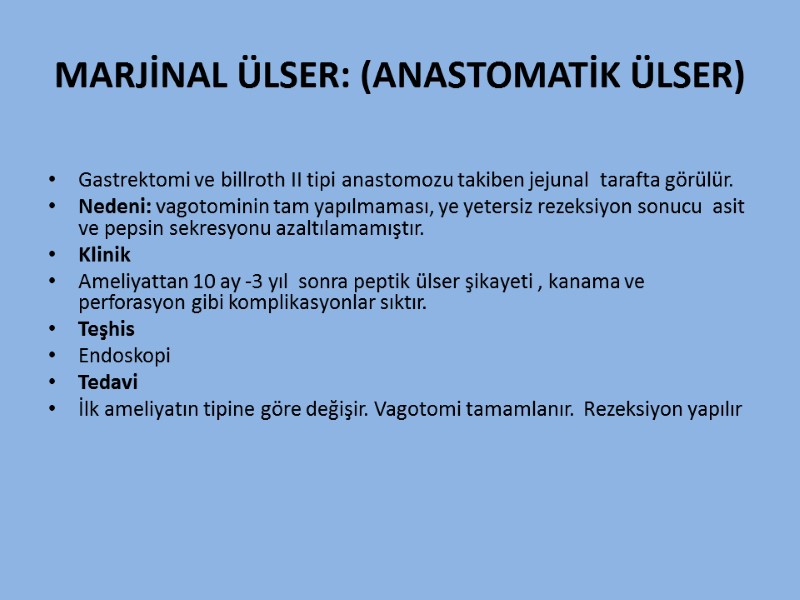 MARJİNAL ÜLSER: (ANASTOMATİK ÜLSER)  Gastrektomi ve billroth II tipi anastomozu takiben jejunal 